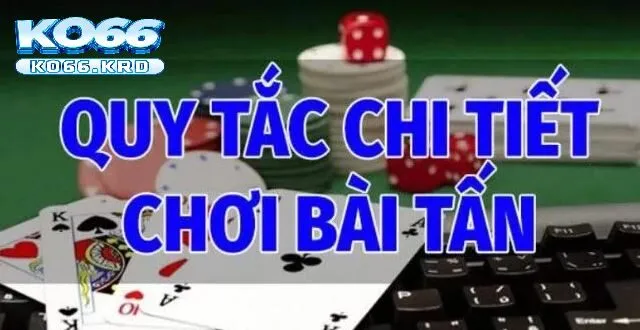 Bài Tấn – Cuộc Đấu Trí Căng Não Thu Hút Cực Cuốn 4 Những quy tắc chi tiết trong lối chơi Bài Tấn
