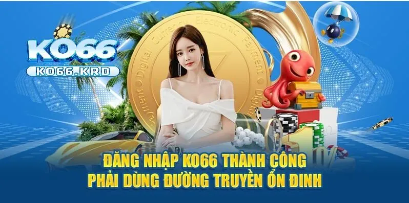 Đăng Nhập Ko66 2 Đăng nhập Ko66 thành công phải dùng internet ổn đinh
