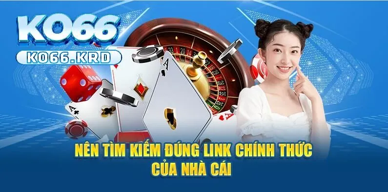 Đăng Nhập Ko66 1 Nên tìm kiếm link đúng chính thức của nhà cái