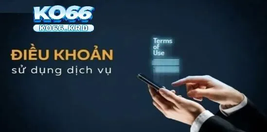 Điều Khoản Sử Dụng KO66 – Cập Nhật Đầy Đủ Nhất 2025 3 Điều khoản sử dụng KO66 các dịch vụ tại Ko66