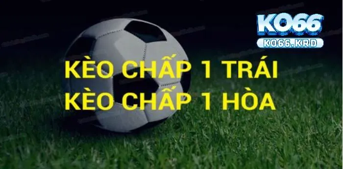 Kèo Chấp 1 Trái - Cách Đọc Và Kinh Nghiệm Chơi Trên KO66 3 Những trường hợp xuất hiện của kèo chấp 1 trái là sao?