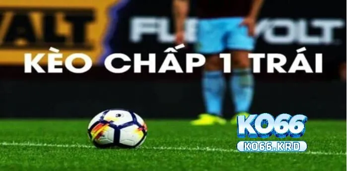 Kèo Chấp 1 Trái - Cách Đọc Và Kinh Nghiệm Chơi Trên KO66 4 Hướng dẫn cách tính tiền kèo chấp 1 trái trong bóng đá