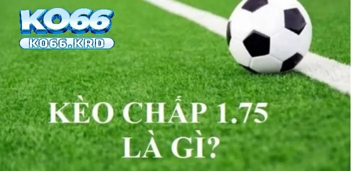 Kèo Chấp 1.75 Cùng Tìm Hiểu Về Cách Đặt Cược Tại KO66 2 Chi tiết về kèo chấp 1.75 là sao trên website cá độ