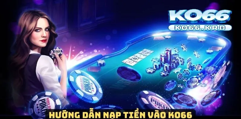 Nạp Tiền Ko66 1 Nhà cái Ko66 tối ưu hoá các bước cược