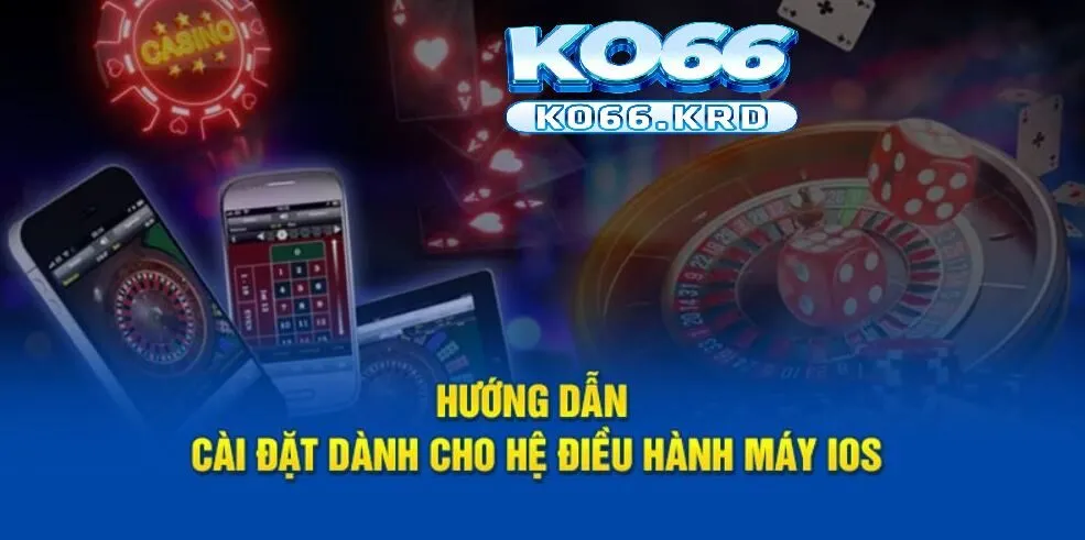 Tải App Ko66 2 Hướng dẫn cài đặt dành cho IOS